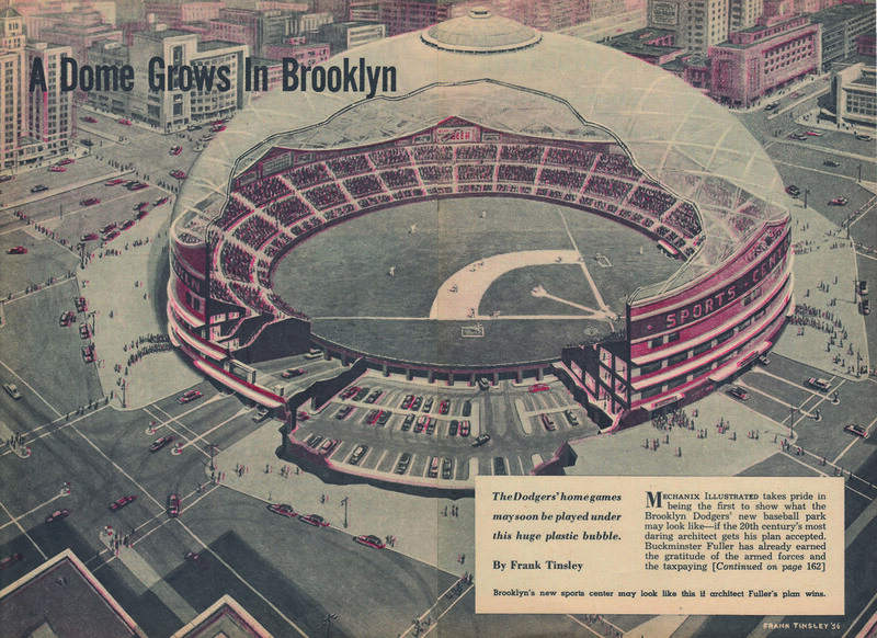 The Dodger Dome, the proposal by Normal Bel Geddes and R. Buckminster Fuller for a stadium at Atlantic Yards.